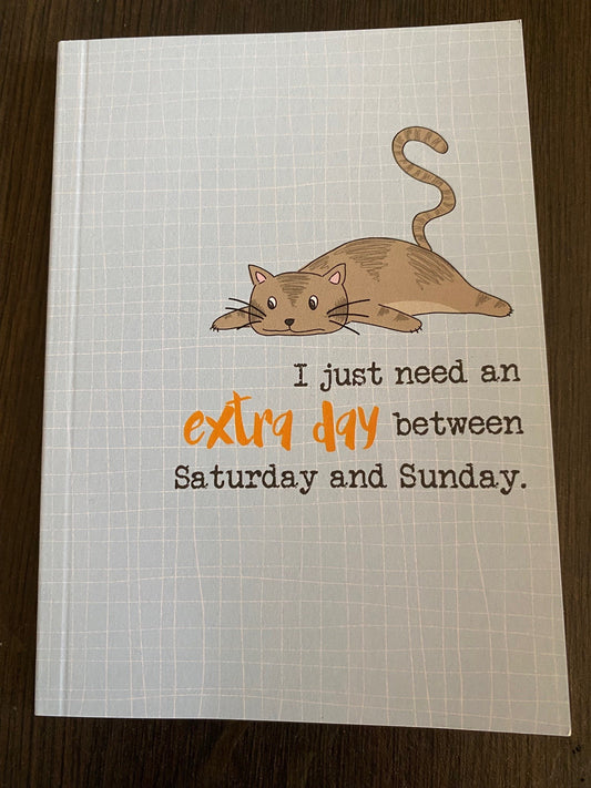 z. I just need an extra day between Saturday and Sunday